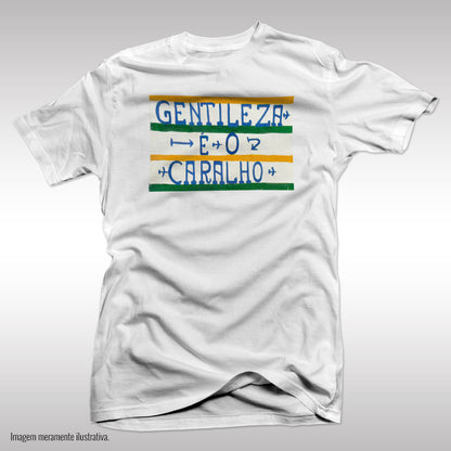 CAMISETA GENTILEZA É O CARALH*